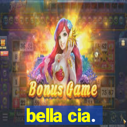 bella cia.